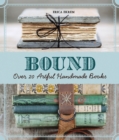 Bound : Over 20 Artful Handmade Books - eBook