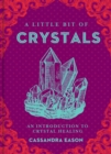 A Little Bit of Crystals : An Introduction to Crystal Healing - eBook