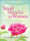 Small Miracles for Women : Extraordinary Coincidences of Heart and Spirit - eBook