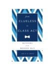 From Clueless to Class Act: Manners for the Modern Man - eBook