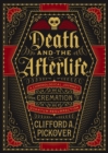 Death and the Afterlife : A Chronological Journey, from Cremation to Quantum Resurrection - eBook