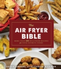 The Air Fryer Bible : More Than 200 Healthier Recipes for Your Favorite Foods - eBook