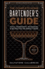 The Complete Home Bartender's Guide : Tools, Ingredients, Techniques, & Recipes for the Perfect Drink - Book