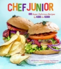 Chef Junior : 100+ Super Delicious Recipes by Kids for Kids! - Book