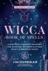 Wicca Book of Spells : A Beginner's Book of Shadows for Wiccans, Witches & Other Practitioners of Magic - eBook