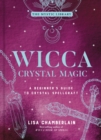 Wicca Crystal Magic : A Beginner's Guide to Crystal Spellcraft - eBook