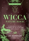 Wicca Nature Magic : A Beginner's Guide to Working with Nature Spellcraft - Book