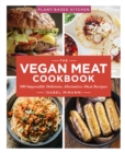 The Vegan Meat Cookbook : 100 Impossibly Delicious Alternative-Meat Recipes - eBook