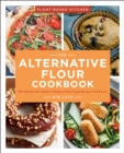 The Alternative Flour Cookbook : 100+ Almond, Oat, Spelt & Chickpea Flour Vegan Recipes You'll Love - eBook