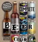 The Complete Beer Course : From Novice to Expert in Twelve Tasting Classes - eBook