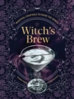 Witch's Brew : Magickal Cocktails to Raise the Spirits - eBook