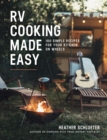 RV Cooking Made Easy : 100 Simple Recipes for Your Kitchen on Wheels: A Cookbook - eBook
