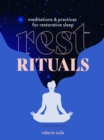 Rest Rituals : Meditations & Practices for Restorative Sleep - Book