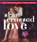 Star-Crossed Love : Tried-and-True Dating Advice from Classic Literature - eBook