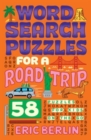 Word Search Puzzles for a Road Trip : 58 Puzzles for Kids on the Go - Book