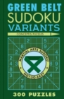 Green Belt Sudoku Variants : 300 Puzzles - Book