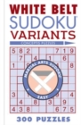White Belt Sudoku Variants : 300 Puzzles - Book