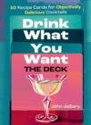 Drink What You Want: The Deck : 50 Recipe Cards for Objectively Delicious Cocktails - Book