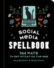 Social Media Spellbook : 366 Ways to Get Witchy on the Web - eBook