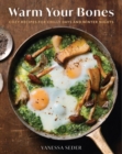 Warm Your Bones : Cozy Recipes for Chilly Days and Winter Nights - Book