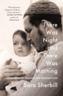 There Was Night and There Was Morning : A Memoir of Trauma and Redemption - Book