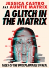 A Glitch in the Matrix : Tales of the Unexplainable Unreal - Book