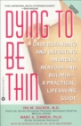 Dying to Be Thin : Understanding and Defeating Anorexia Nervosa and Bulimia--A Practical, Lifesaving Guide - eBook