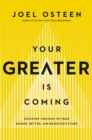 Your Greater Is Coming : Discover the Path to Your Bigger, Better, and Brighter Future - Book