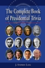 The Complete Book of Presidential Trivia - eBook