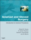 Gowned and Gloved Surgery E-Book : Introduction to Common Procedures - eBook