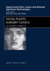 Aging Facial Skin: Use of Lasers and Related Technologies, An Issue of Facial Plastic Surgery Clinics : Aging Facial Skin: Use of Lasers and Related Technologies, An Issue of Facial Plastic Surgery Cl - eBook