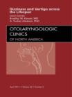 Vertigo and Dizziness across the Lifespan, An Issue of Otolaryngologic Clinics : Vertigo and Dizziness across the Lifespan, An Issue of Otolaryngologic Clinics - eBook