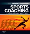 Sports Coaching : Professionalisation and Practice - eBook