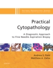 Practical Cytopathology: A Diagnostic Approach E-Book : A Volume in the Pattern Recognition Series - eBook