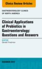 Clinical Applications of Probiotics in Gastroenterology: Questions and Answers, An Issue of Gastroenterology Clinics - eBook