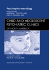 Psychopharmacology, An Issue of Child and Adolescent Psychiatric Clinics of North America - eBook
