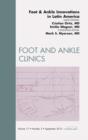Foot and Ankle Innovations in Latin America, An Issue of Foot and Ankle Clinics - eBook