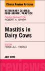 Mastitis in Dairy Cows, An Issue of Veterinary Clinics: Food Animal Practice - eBook