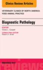 Diagnostic Pathology, An Issue of Veterinary Clinics: Food Animal Practice - eBook