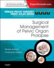 Surgical Management of Pelvic Organ Prolapse E-Book : Female Pelvic Surgery Video Atlas Series: Expert Consult: Online - eBook