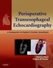 Perioperative Transesophageal Echocardiography : A Companion to Kaplan's Cardiac Anesthesia (Expert Consult: Online) - eBook
