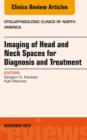 Imaging of Head and Neck Spaces for Diagnosis and Treatment, An Issue of Otolaryngologic Clinics - eBook