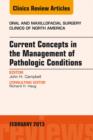 Current Concepts in the Management of Pathologic Conditions, An Issue of Oral and Maxillofacial Surgery Clinics - eBook