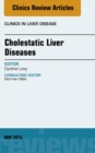 Cholestatic Liver Diseases, An Issue of Clinics in Liver Disease - eBook