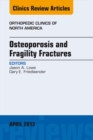 Osteoporosis and Fragility Fractures, An Issue of Orthopedic Clinics - eBook