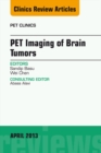 PET Imaging of Brain Tumors, An Issue of PET Clinics : PET Imaging of Brain Tumors, An Issue of PET Clinics - eBook