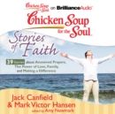 Chicken Soup for the Soul: Stories of Faith - 39 Stories about Answered Prayers, the Power of Love, Family, and Making a Difference - eAudiobook