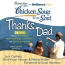Chicken Soup for the Soul: Thanks Dad - 36 Stories about Life Lessons, How Dads Say "I Love You", and Dad to the Rescue - eAudiobook