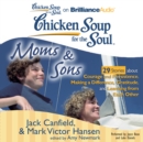 Chicken Soup for the Soul: Moms & Sons - 29 Stories about Courage and Persistence, Making a Difference, Gratitude, and Learning from Each Other - eAudiobook