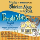 Chicken Soup for the Soul: Family Matters - 33 Stories of Family Fun, Relatively Strange Moments, and Happily Ever Laughter - eAudiobook